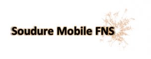 Soudure Mobile FNS