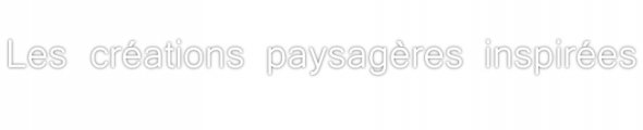 Les Créations Paysagères Inspirées Les Créations Paysagères Inspirées
