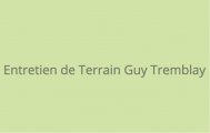 Entretien de Terrain Guy Tremblay