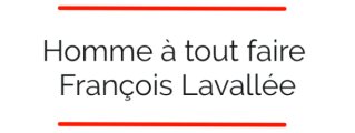 Homme a tout faire François Lavallée