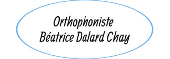 Orthophoniste Béatrice Dalard Chay