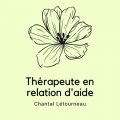 Chantal Létourneau TRA, Thérapeute en relation d'aide MD Chantal Létourneau TRA, Thérapeute en relation d'aide MD