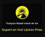 François Hamel coach de vie - Expert en Vrai Lâcher Prise